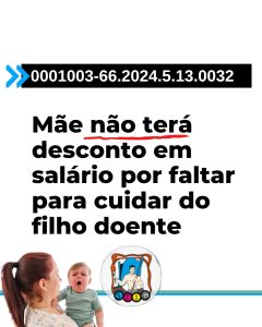 Mãe não terá desconto em salário por faltar para cuidar do filho doente